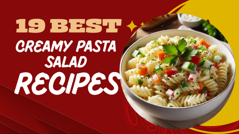 19 Best Creamy Pasta Salad Recipes to Satisfy Your Cravings