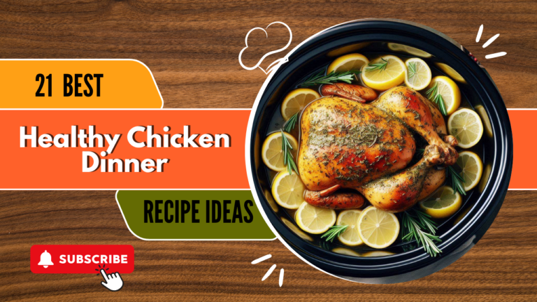 21 Best Healthy Chicken Dinner Ideas for a Delicious & Nutritious Meal