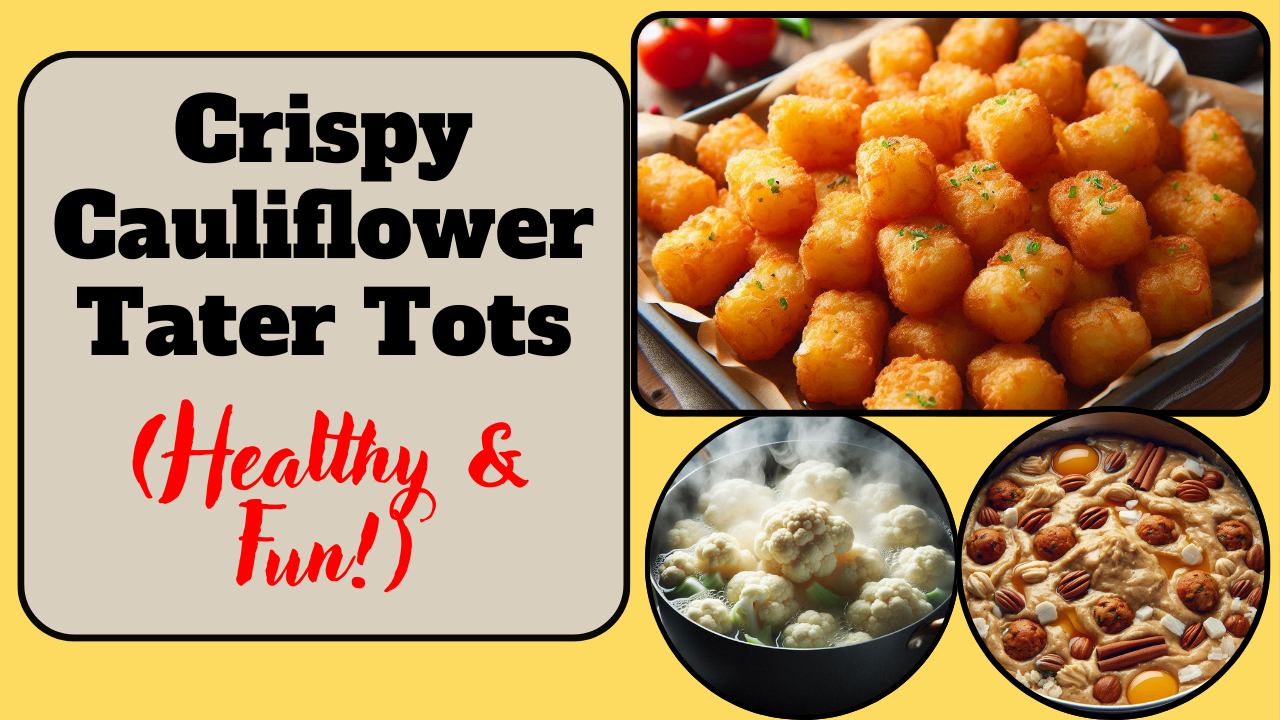 Crispy Cauliflower Tater Tots (Healthy & Fun!)