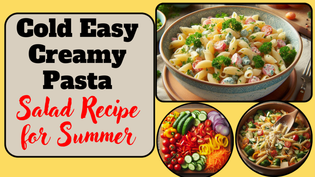 Cold Easy Creamy Pasta Salad Recipe for Summer