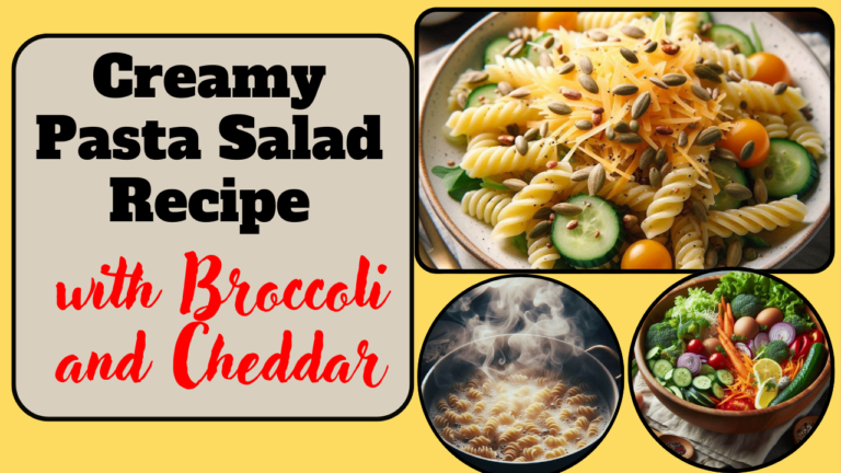 Creamy Pasta Salad Recipe with Broccoli and Cheddar