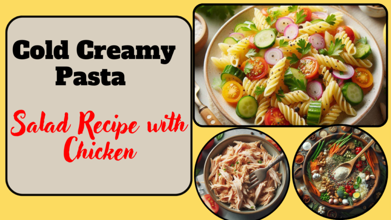 Cold Creamy Pasta Salad Recipe with Chicken