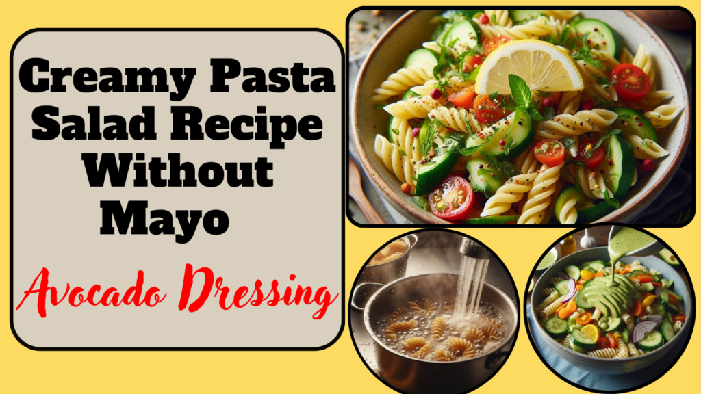 Creamy Pasta Salad Recipe Without Mayo – Avocado Dressing