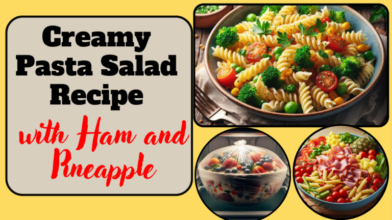 Creamy Pasta Salad Recipe with Ham and Pineapple